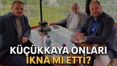 Küçükkaya onları ikna mı etti?